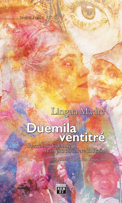 Cover of Lingua madre duemilaventitre. Racconti di donne non più straniere in Italia