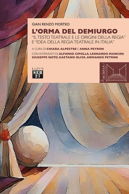 L'orma del demiurgo. Il testo teatrale e le origini della regia e idea della regia teatrale in Italia