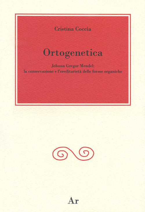 Cover of Ortogenetica. Johann Gregor Mendel. La conservazione e l'eredità delle forme organiche