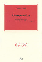 Cover of Ortogenetica. Johann Gregor Mendel. La conservazione e l'eredità delle forme organiche