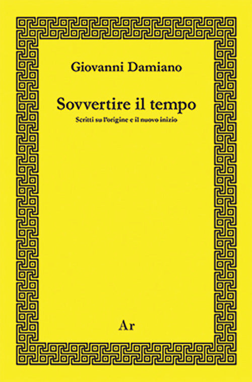 Cover of Sovvertire il tempo. Scritti su l'origine e il nuovo inizio