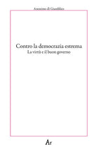 Cover of Contro la democrazia estrema. La virtù e il buon governo