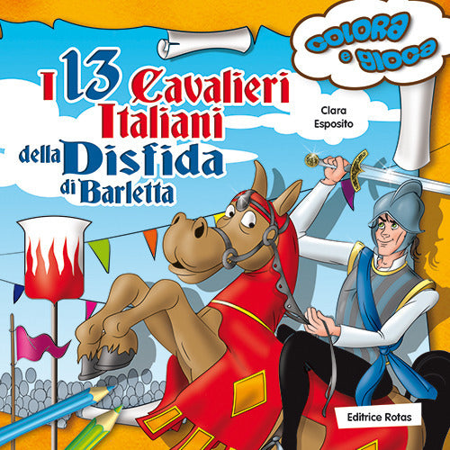 Cover of 13 cavalieri italiani della disfida di Barletta. Colora e gioca