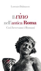 Cover of vino nell'antica Roma. Così bevevano i Romani