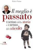 Cover of meglio è passato. Il senso della storia e il senso del ridicolo