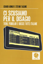 Cover of Ci scusiamo per il disagio. Treni, pendolari e odissee tutte italiane