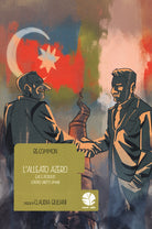 Cover of alleato azero. Gas e petrolio contro diritti umani