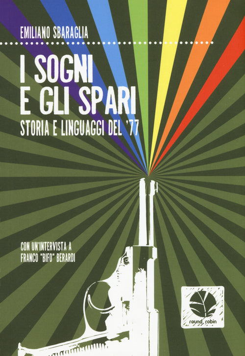 Cover of sogni e gli spari. Storie e linguaggi del '77
