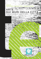 Cover of Arte sui muri della città. Street art e urban art: questioni aperte