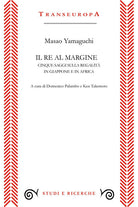 Cover of re al margine. Cinque saggi sulla regalità in Giappone e in Africa