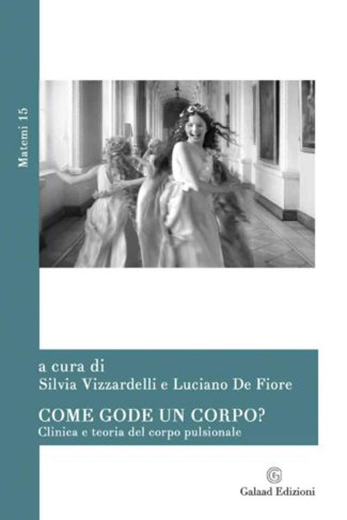 Cover of Come gode un corpo? Clinica e teoria del corpo pulsionale