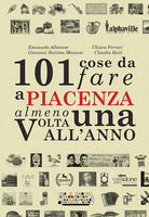 Cover of 101 cose da fare a Piacenza almeno una volta all'anno