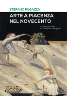 Cover of Arte a Piacenza nel Novecento. Da Ghittoni a Bot, da Cassinari a Braghieri