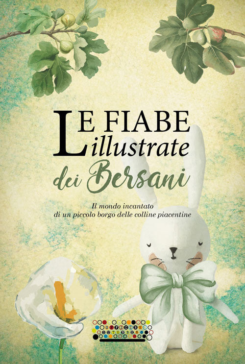 Cover of fiabe illustrate dei Bersani. Il mondo incantato di un piccolo borgo delle colline piacentine