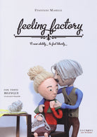 Cover of Feeling factory. A new ability to feel liberty. Ediz. italiana e inglese