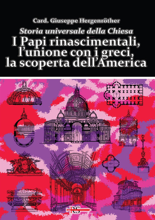 Cover of Papi rinascimentali, l’unione con i greci, la scoperta dell’America. Storia universale della Chiesa