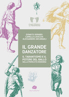 Cover of grande danzatore. Il tarantismo e il potere del ballo nella prima Età moderna