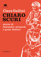 Cover of Chiaroscuri. Storie di fantasmi, miracoli e gran dottori