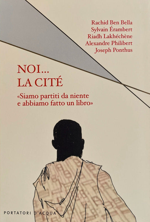 Noi... la cit. Siamo partiti da niente e abbiamo fatto un libro