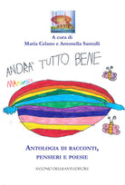 Cover of Andrà tutto bene. Antologia di racconti, pensieri e poesie