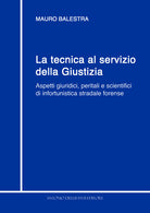 Cover of tecnica al servizio della giustizia. Aspetti giuridici, peritali e scientifici di infortunistica stradale forense