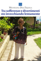 Cover of Tra sofferenze e divertimenti sto invecchiando lentamente
