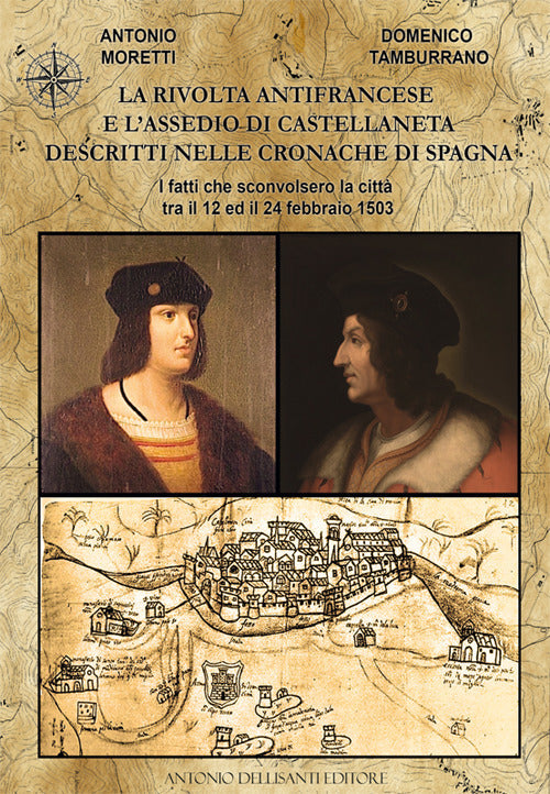 Cover of rivolta antifrancese e l'assedio di Castellaneta descritti nelle cronache di Spagna. I fatti che sconvolsero la città tra il 12 e il 24 febbraio 1503