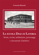 Cover of scuola Diaz di Laterza. Storia, eventi, architettura, personaggi e documenti d’archivio