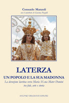 Cover of Laterza, un popolo e la sua Madonna. La devozione laertina verso Maria SS.ma Mater Domini tra fede, arte e storia