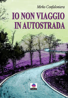 Cover of Io non viaggio in autostrada