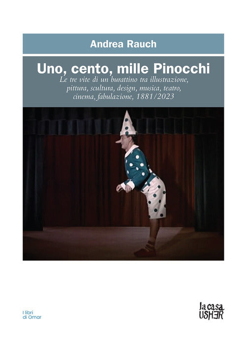 Cover of Uno, cento, mille Pinocchi. Le tre vite di un burattino tra illustrazione, pittura, scultura, design, musica, teatro, cinema