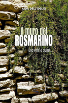 Cover of muro del rosmarino. Una vita, o quasi...