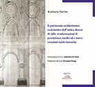 Cover of patrimonio architettonico ecclesiastico dell'antica diocesi di Alife: trasformazioni di preesistenze medievali e nuove creazioni tardo-barocche