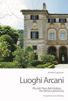 Cover of Luoghi arcani. Piccolo tour del mistero tra Siena e provincia