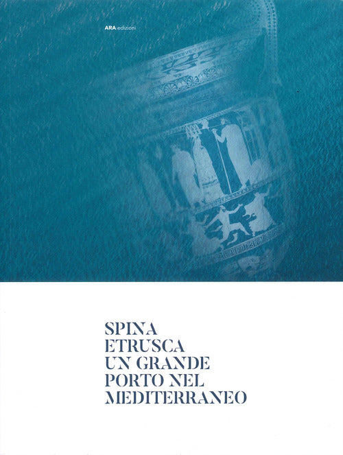 Cover of Spina Etrusca. Un grande porto nel Mediterraneo