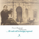 Felice Barnabei. Alle radici dell'archeologia nazionale