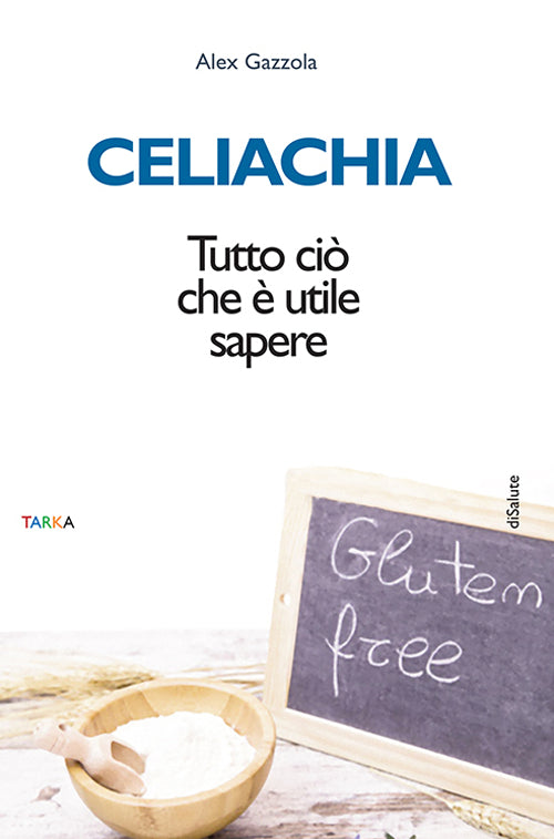 Cover of Celiachia. Tutto ciò che è utile sapere