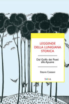 Cover of Leggende della Lunigiana storica. Dal Golfo dei poeti alle Apuane