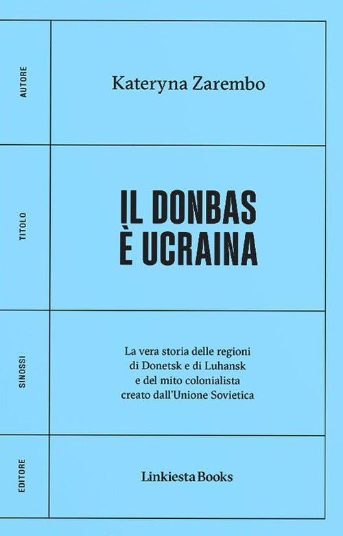 Cover of Donbas è Ucraina. La vera storia delle regioni di Donetsk e Luhansk e del mito colonialista creato dall'Unione Sovietica