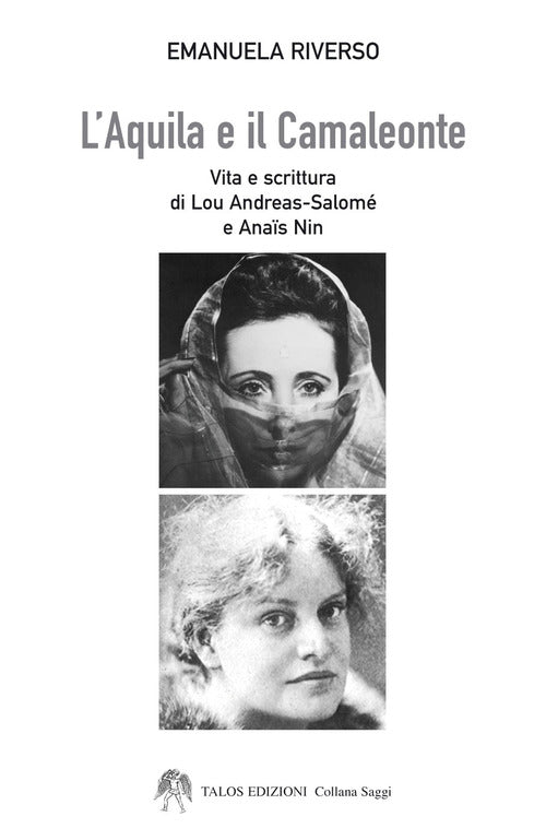 Cover of aquila e il camaleonte. Vita e scrittura di Lou Andreas-Salomé e Anaïs Nin