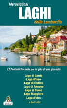 Cover of Meravigliosi laghi della Lombardia. 12 fantastiche mete per la gita di una giornata