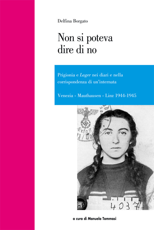 Cover of Non si poteva dire di no. Prigionia e lager nei diari e nella corrispondenza di un'internata