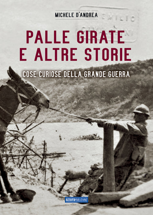 Cover of Palle girate e altre storie. Cose curiose della grande guerra