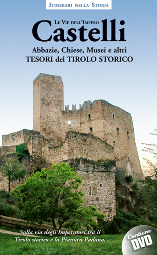 Cover of Castelli, abbazie, chiese, musei e altri tesori del Tirolo storico. Itinerari nella storia. Le vie dell'impero