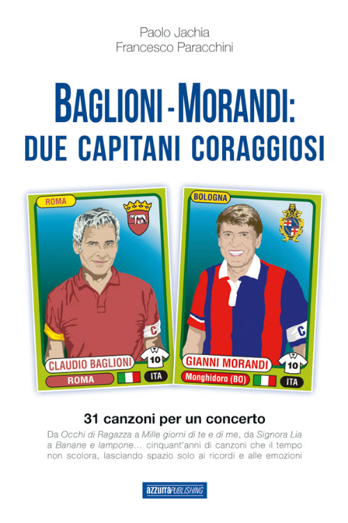 Cover of Baglioni e Morandi. Due capitani coraggiosi. Racconti di un'avventura cantata