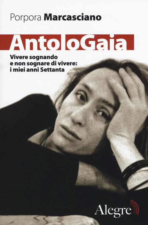Cover of AntoloGaia. Vivere sognando e non sognare di vivere: i miei anni Settanta