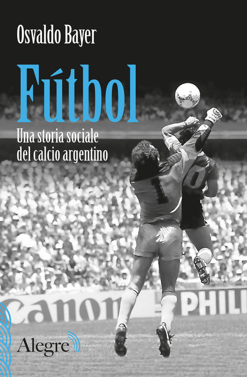 Cover of Fútbol. Una storia sociale del calcio argentino