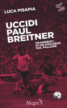 Cover of Uccidi Paul Breitner. Frammenti di un discorso sul pallone