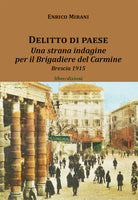 Cover of Delitto di paese. Una strana indagine per il Brigadiere del Carmine. Brescia 1915