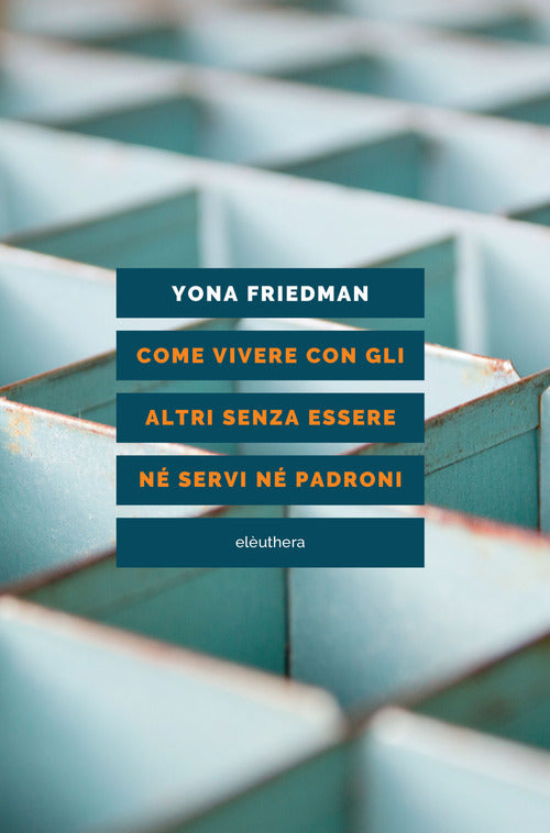 Cover of Come vivere con gli altri senza essere né servi né padroni